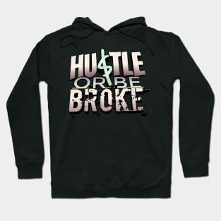 HUSTLE or be BROKE Hoodie